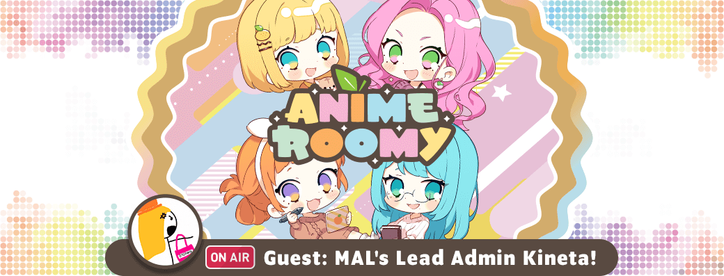 Kineta, Lead Admin of MAL, appears on Anime Roomy podcast
