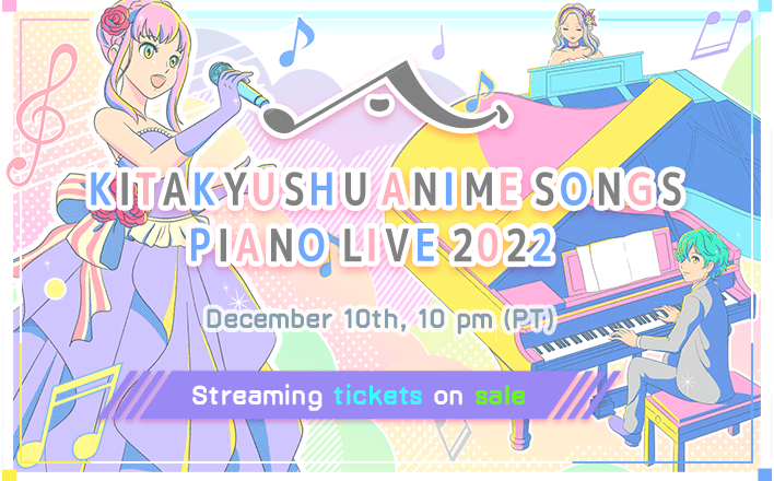Get Tickets for Kitakyushu Anime Songs Piano Live 2022