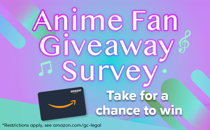 Anime Fan Giveaway survey - Take now for your chance to win!