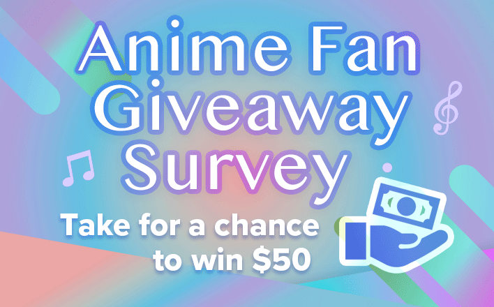 Anime Fan Giveaway survey - Take now for your chance to win!