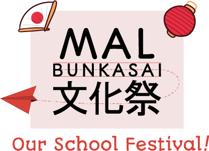 MAL Bunkasai ~Our School Festival~