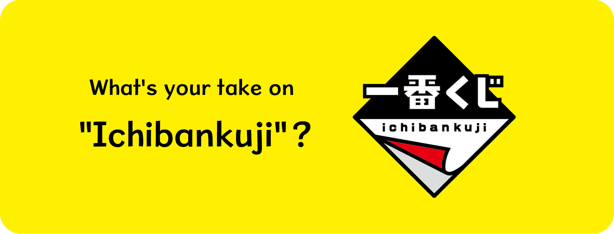 Your opinion matters! Answer Ichibankuji’s anime merch survey